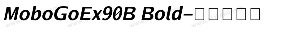 MoboGoEx90B Bold字体转换